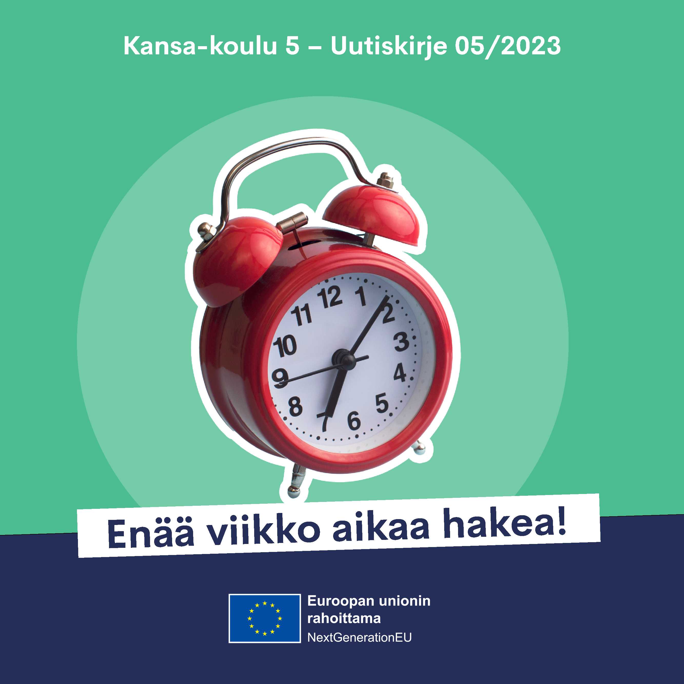 Kuvassa on punainen vanha herätyskello ja viisarit osoittavat kahdeksan yli seitsemän. lisäksi kuvassa on uutiskirjeen tiedot ja slogan Enää viikko aikaa aika! ja Euroopan unionin nextGeneration logo. 
